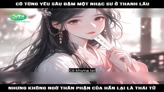 Review Truyện: Cô từng yêu sâu đậm một nhạc sư ở thanh lâu, nhưng không ngờ thân phận của hắn lại là