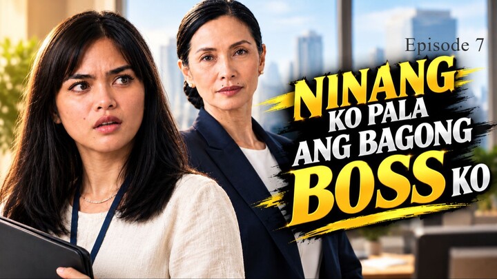 Ninang ko pala ang bagong boss ko Ep 7