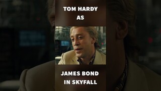 Tom Hardy as James Bond in Skyfall