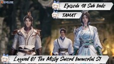 [ EPISODE 40 - TAMAT ] Legend Of The Misty Sword Immortal - 1080p Super Duper HD Sub Indo