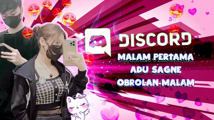 DISCORD INDONESIA - Malam Pertama, Adu Sagne, Obrolan Malam