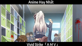 Vivid Strike「ＡＭＶ」Hay Nhất