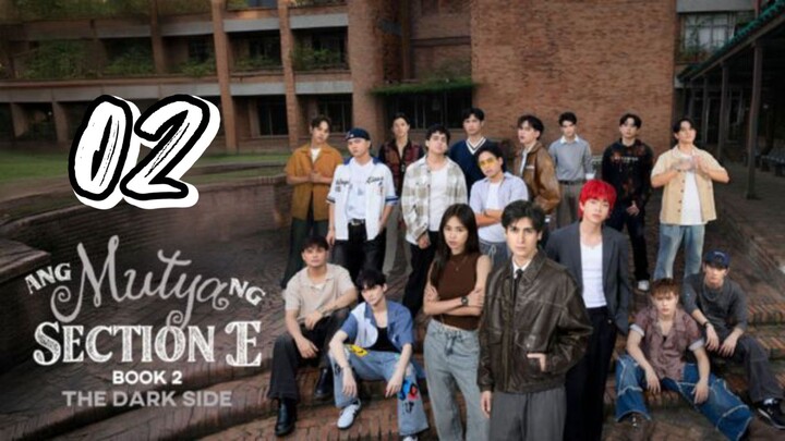 EP.2 | ANG MUTYA NG SECTION E | S2 : THE DARK SIDE