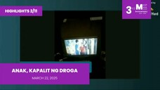 HIGHLIGHTS 2/11: Anak, Kapalit ng Droga • March 22, 2025 | Magpakailanman