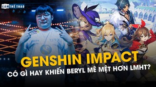 GENSHIN IMPACT | TRÒ CHƠI MÀ BERYL ĐAM MÊ HƠN LMHT LÀ GÌ?