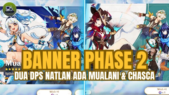 🔰 [NEWS GENSHIN] HOYOVERSE UMUMKAN BANNER FASE 2 VERSI 5.8 MUALANI, CHASCA, & HADIAH MENARIK! ‼️