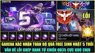 (Free Fire) Garena Xác Nhận Toàn Bộ Quà FREE Sinh Nhật 5 Tuổi, Vấn Đề Lỗi Ghép RANK Tử Chiến OB35