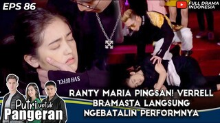 RANTY MARIA PINGSAN! VERRELL BRAMASTA LANGSUNG NGEBATALIN PERFORMNYA - PUTRI UNTUK PANGERAN EPS 86