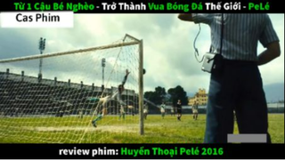 Tóm tắt Huyền thoại bóng đá pele 2 #Casphim