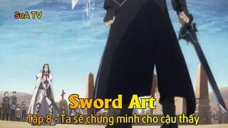 Sword Art Tập 8 - Ta sẽ chứng minh cho cậu thấy