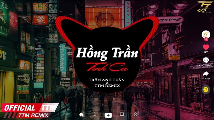 Hồng Trần Tình Ca - Trần Anh Tuấn x TTM Remix | Cuộc Đời May Mắn Cho Ta Gặp Nhau | Nhạc Trẻ Remix