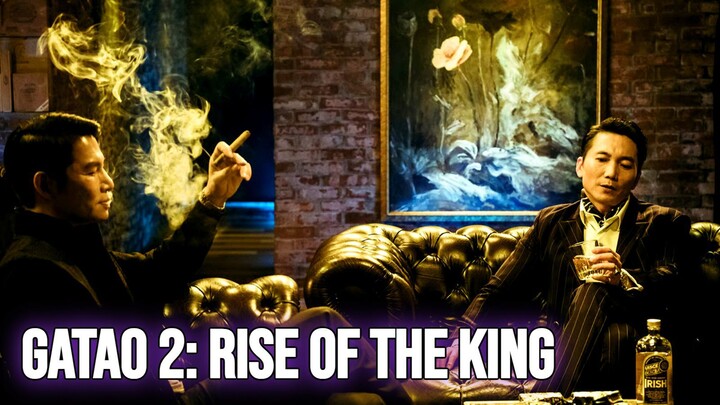 Gatao 2: Rise of the King 2018 SUB INDO