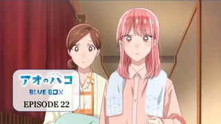Blue Box [Episode 22] ENG SUB
