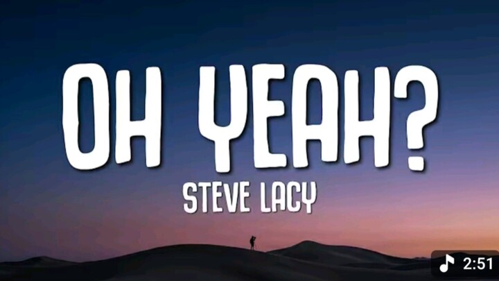 Oh Yeah? - Steve Lacy (Lyrics)