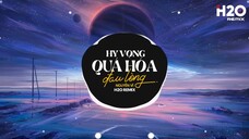 Hy Vọng Quá Hóa Đau Lòng (H2O Remix) - Nguyễn Vĩ