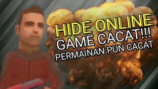 HIDE ONLINE-GAME CACAT!!! PERMAINAN PUN CACAT!