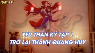 Yêu Thần Ký Tập 1 - Trở lại thành quang huy!