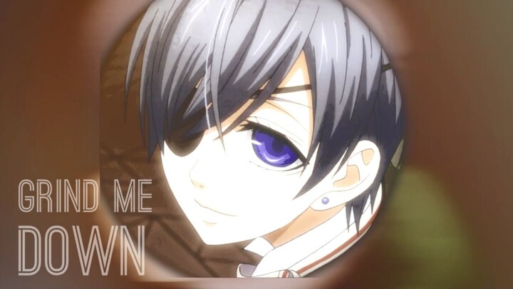 [MAD·AMV] [Black Butler] Ciel - Grind Me Down