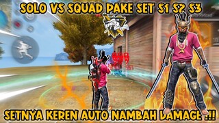 SOLO VS SQUAD PAKE SET S1, S2, S3. GILA SET NYA KEREN ABIS CUYYY 😱