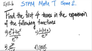 Ex11.6 STPM Math T Sem.2 Find the fir st 4 terms in the expansion of the following functions