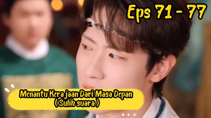 Menantu Kerajaan Dari Masa Depan Eps 71 - 77