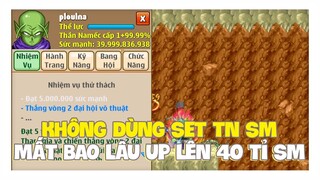 Ngọc Rồng Online - Không Dùng Set TN SM Up Lên 40 Tỉ Mất Bao Lâu