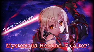 Fate go🕹️/Mysterious Heroine X (alter)Noble Phantasm 🤔🤔