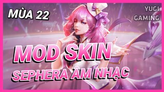 Mod Skin Sephera Thần Tượng Âm Nhạc Mới Nhất Mùa 22 Có Hiệu Ứng Không Lỗi Mạng | Yugi Gaming