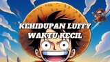 Kehidupan Luffy Waktu Kecil