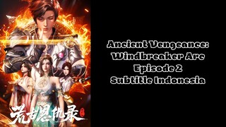 Ancient Vengeance: Windbreaker Arc Episode 2 Subtitle Indonesia