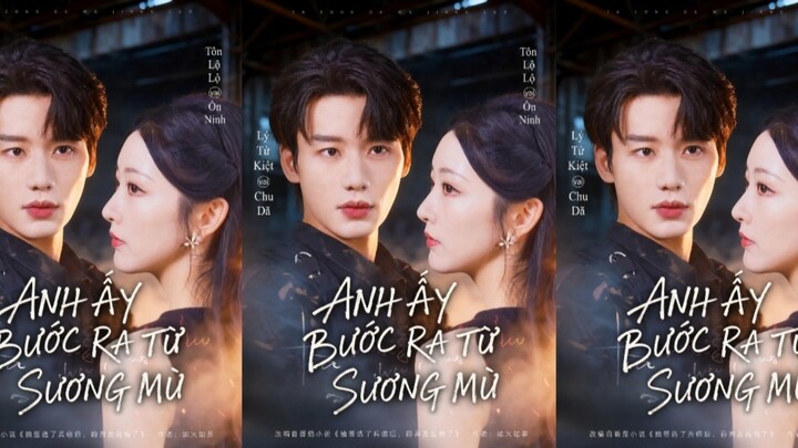 TRỌN BỘ - ANH ẤY BƯỚC RA TỪ SƯƠNG MÙ ( Lý Tử Kiệt , Tôn Lộ Lộ )