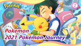 Pokemon|(Ash)Annual Mashup for 2021 Pokémon Journey_2