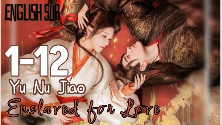 FULL 1of 2 Eps 1-12 |Enslaved for Love | Cdrama  2024