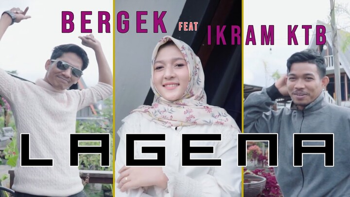 BERGEK feat IKRAM Ktb - LAGENA [Official Musik Video]