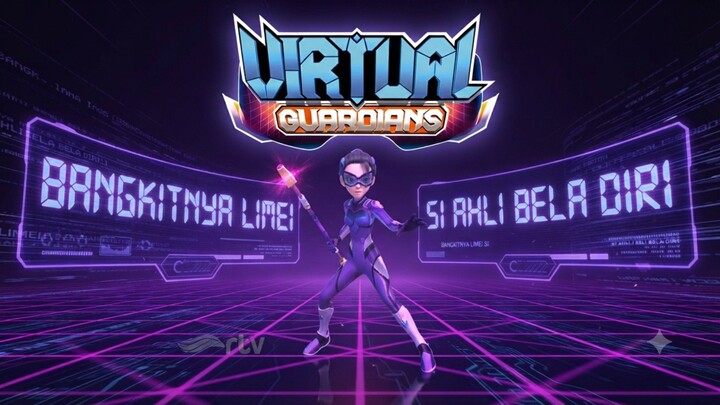 Virtual Guardians Episode 3 (Bahasa Indonesia) Bangkitnya Limei Si Ahli Bela Diri