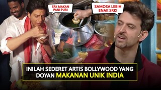 SRK DOYAN JAJANAN JOROK INDIA?! INILAH ARTIS BOLLYWOOD YANG SUKA MAKAN MAKANAN UNIK...