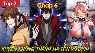 Chap 6 | Xuyên không thành ma tôn vô địch, ta sở hữu hệ thống bác ái - Chap 6 | Review Truyện