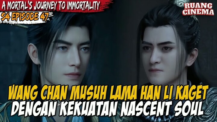 HAN LI BERTEMU JUGA DENGAN MUSUH LAMANYA - A Record of  Mortal’s Journey to Immortality S4 EPS 47