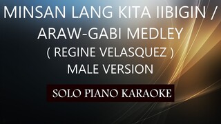 MINSAN LANG KITA IIBIGIN / ARAW-GABI MEDLEY ( MALE VERSION ) ( REGINE VELASQUEZ ) (COVER_CY)