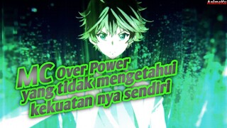 5 REKOMENDASI ANIME DIMANA KARAKTER UTAMA TIDAK MENGETAHUI KEKUATAN NYA!!