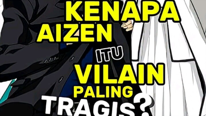 KENAPA AIZEN ITU VILAIN PALING TRAGIS?