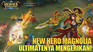 HERO BARU MAGNOLIA - FIGHTER YANG PUNYA SKILL PALING MEMATIKAN! HEROES EVOLVED INDONESIA