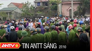 Tin An Ninh Trật tự Nóng Nhất 24h Sáng 27/10/2021 | Tin Tức Thời Sự Việt Nam Mới Nhất | ANTV