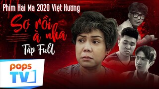 Phim Hài Việt Hương 2020|SỢ RỒI À NHA! Full | Huỳnh Phương FAPTV, Quốc Khánh,  Hoài Tâm, Cris Phan