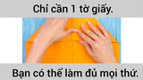 Chỉ cần 1 tờ giấy bạn có thể làm đủ mọi thứ phần 1