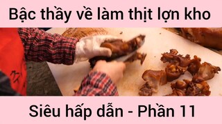 Bậc thầy về làm thịt lợn kho siêu hấp dẫn #11