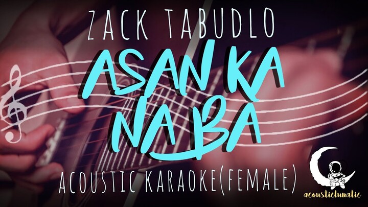 ASAN KA NA BA - Zack Tabudlo ( Acoustic Karaoke/Female Key )