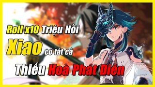 [Genshin Impact] Roll X10 Triệu Hồi "ĐẠI THÁNH XIAO" -Có Tất Cả nhưng thiếu HOÀ PHÁT DIÊN| Nguyên Kỷ