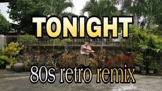 TONIGHT 80s retro remix | ken laszlo ft dj Rowel | TNC Mhon
