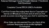 Adsense Arbitrage Course (Google Adsense  + Facebook Ads) Course Download